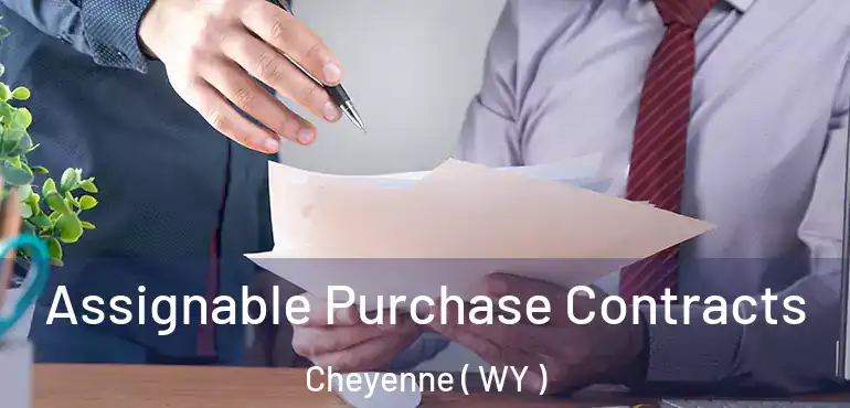  Assignable Purchase Contracts Cheyenne ( WY )
