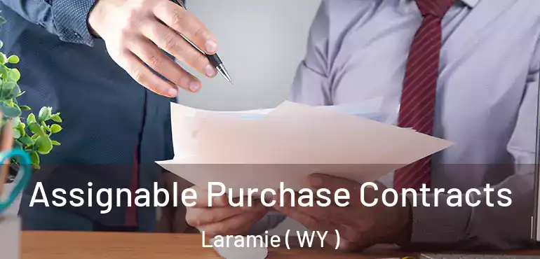  Assignable Purchase Contracts Laramie ( WY )