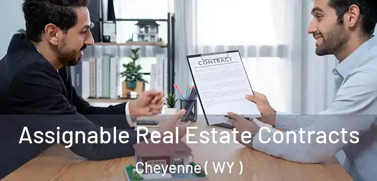 Assignable Real Estate Contracts Cheyenne ( WY )