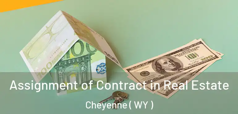  Assignment of Contract in Real Estate Cheyenne ( WY )