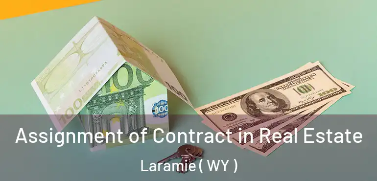  Assignment of Contract in Real Estate Laramie ( WY )