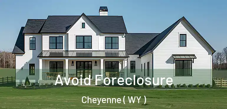 Avoid Foreclosure Cheyenne ( WY )
