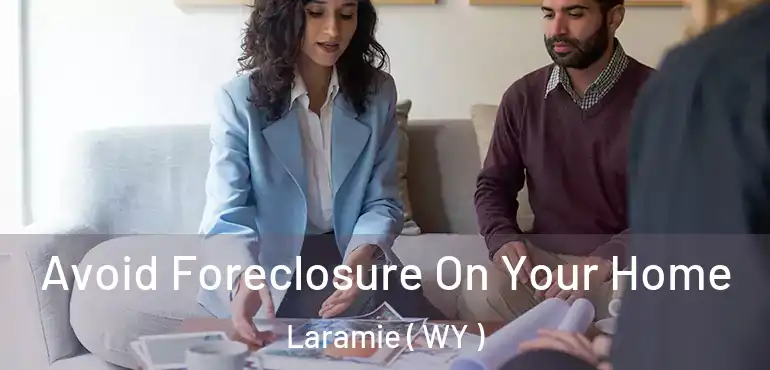  Avoid Foreclosure On Your Home Laramie ( WY )