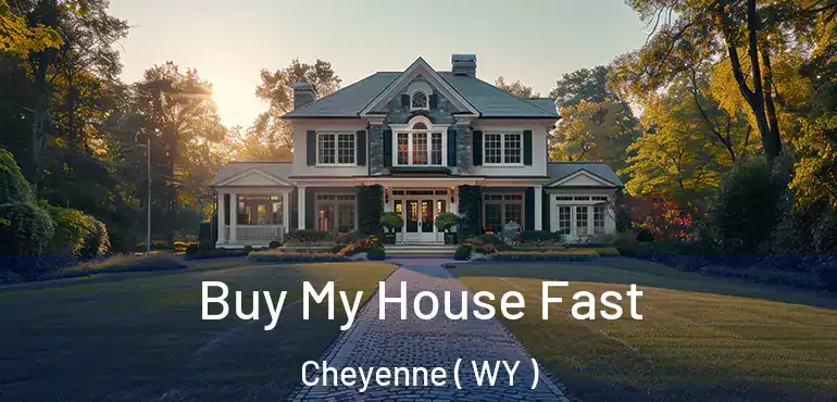 Buy My House Fast Cheyenne ( WY )