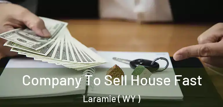  Company To Sell House Fast Laramie ( WY )