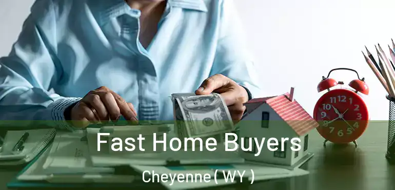  Fast Home Buyers Cheyenne ( WY )