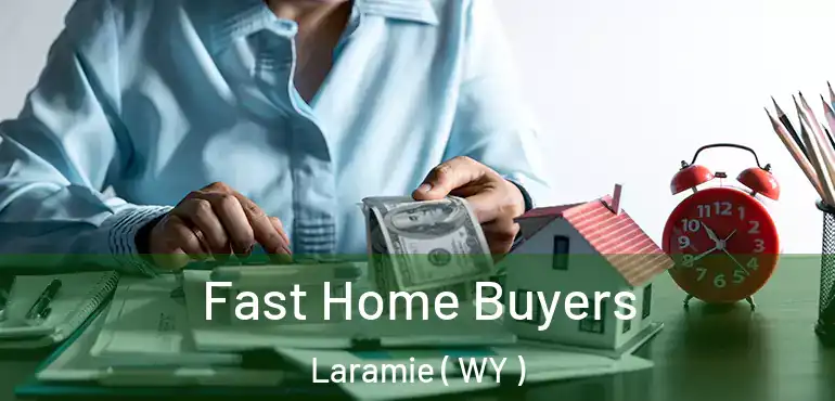  Fast Home Buyers Laramie ( WY )