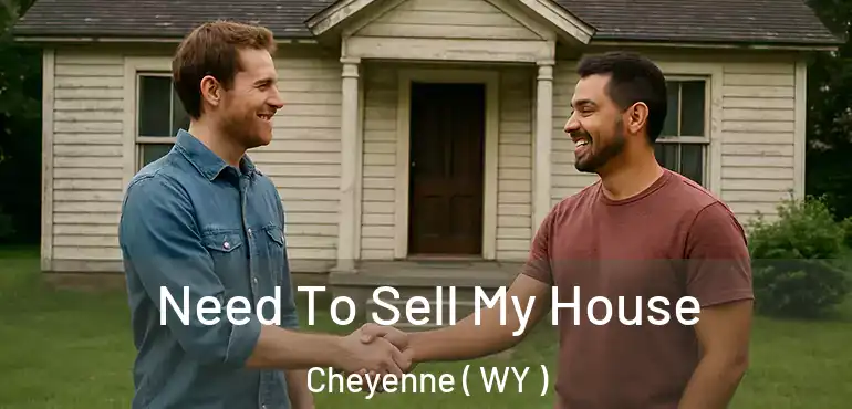  Need To Sell My House Cheyenne ( WY )