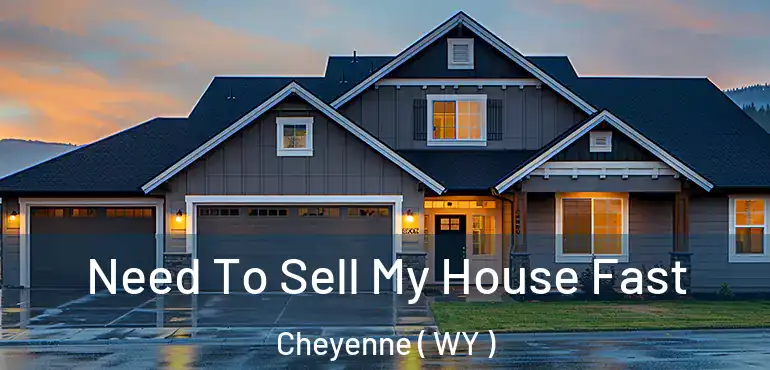  Need To Sell My House Fast Cheyenne ( WY )