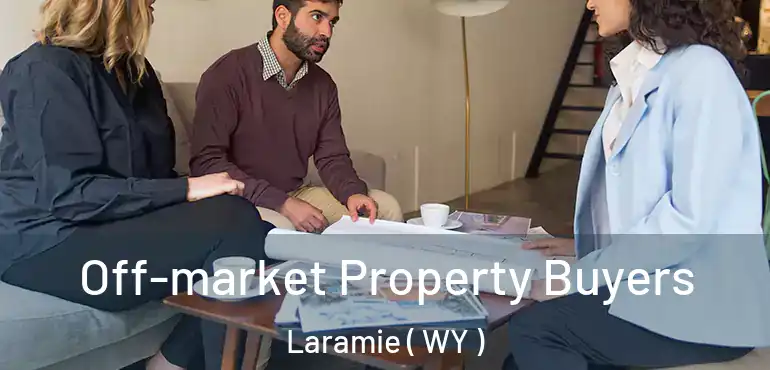  Off-market Property Buyers Laramie ( WY )