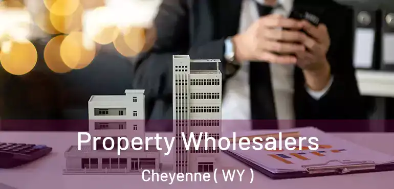  Property Wholesalers Cheyenne ( WY )