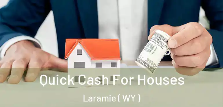 Quick Cash For Houses Laramie ( WY )