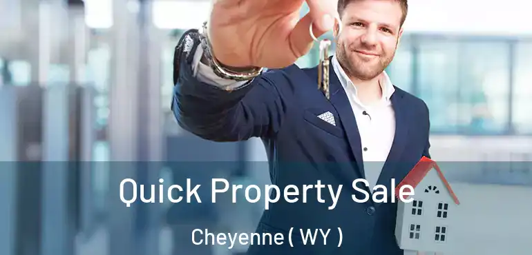  Quick Property Sale Cheyenne ( WY )