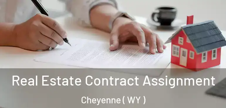  Real Estate Contract Assignment Cheyenne ( WY )