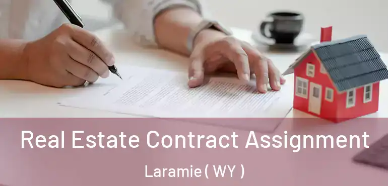 Real Estate Contract Assignment Laramie ( WY )