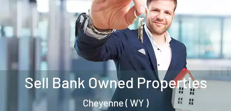 Sell Bank Owned Properties Cheyenne ( WY )