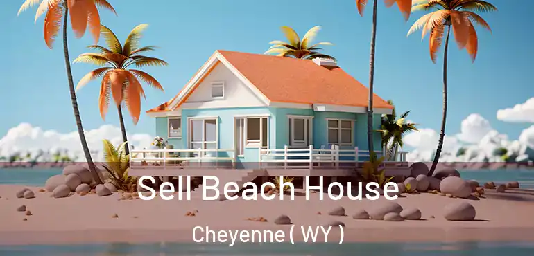  Sell Beach House Cheyenne ( WY )
