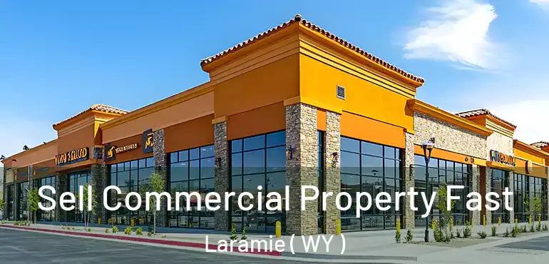 Sell Commercial Property Fast Laramie ( WY )