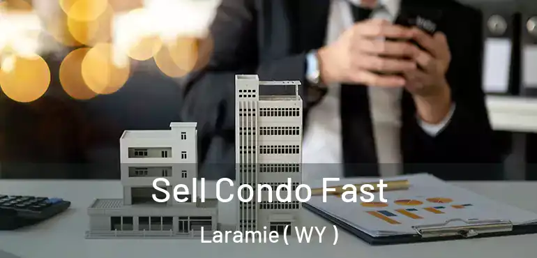  Sell Condo Fast Laramie ( WY )