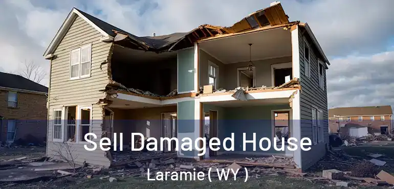  Sell Damaged House Laramie ( WY )