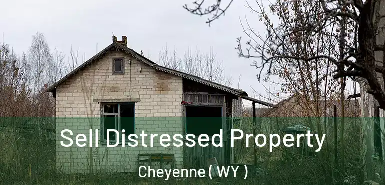  Sell Distressed Property Cheyenne ( WY )