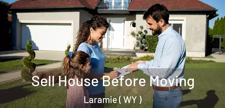  Sell House Before Moving Laramie ( WY )