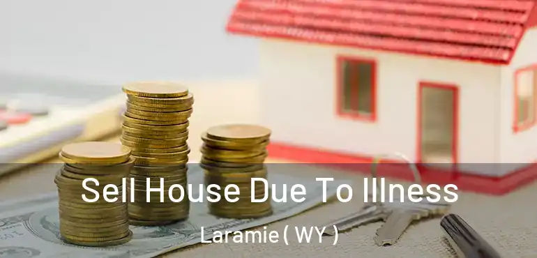  Sell House Due To Illness Laramie ( WY )
