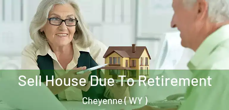  Sell House Due To Retirement Cheyenne ( WY )
