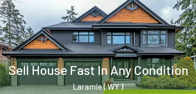  Sell House Fast In Any Condition Laramie ( WY )