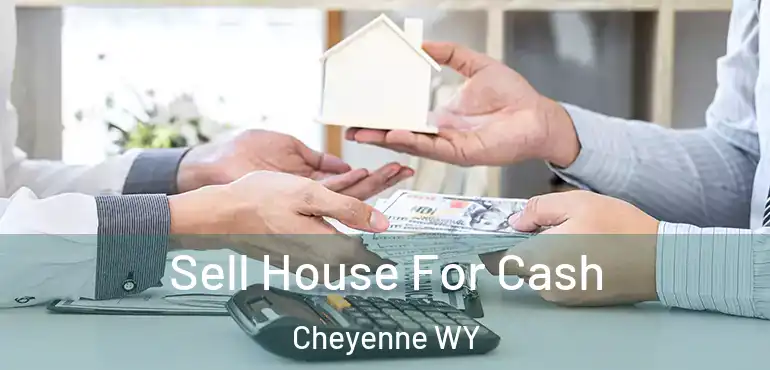  Sell House For Cash Cheyenne WY