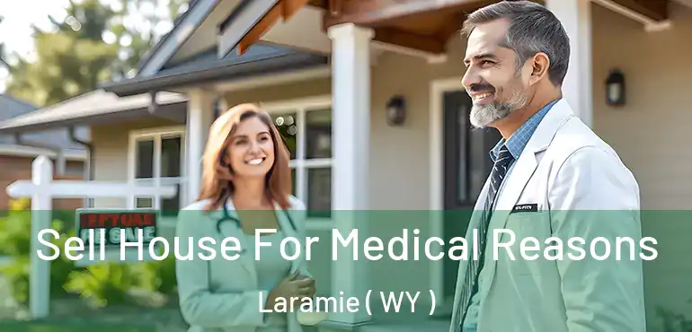  Sell House For Medical Reasons Laramie ( WY )