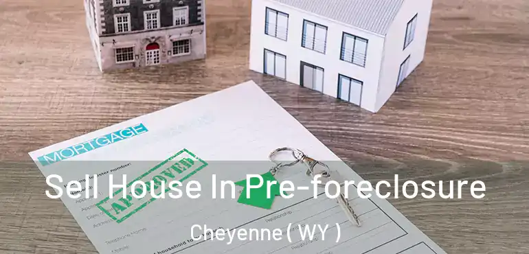 Sell House In Pre-foreclosure Cheyenne ( WY )