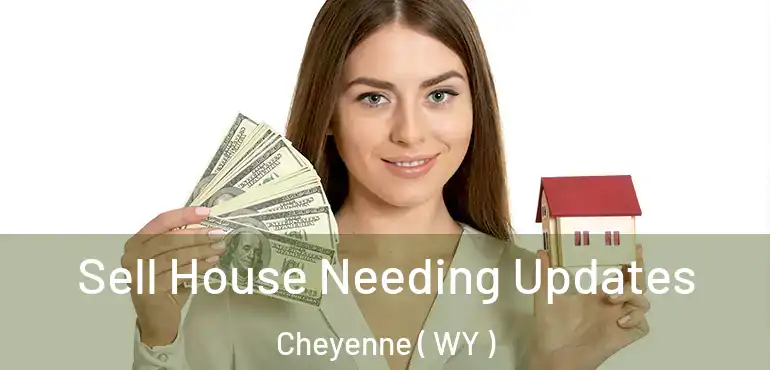 Sell House Needing Updates Cheyenne ( WY )