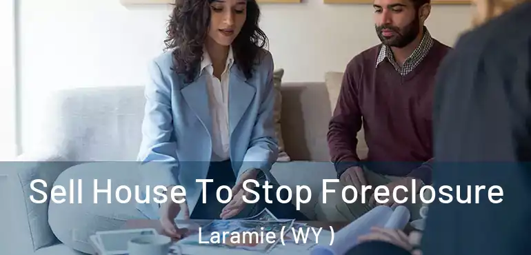 Sell House To Stop Foreclosure Laramie ( WY )