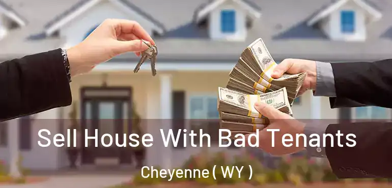  Sell House With Bad Tenants Cheyenne ( WY )