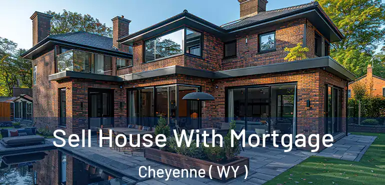  Sell House With Mortgage Cheyenne ( WY )