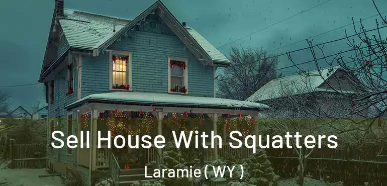  Sell House With Squatters Laramie ( WY )