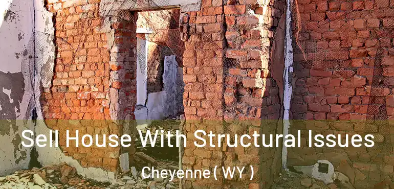  Sell House With Structural Issues Cheyenne ( WY )