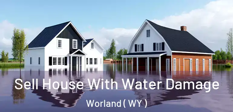  Sell House With Water Damage Worland ( WY )