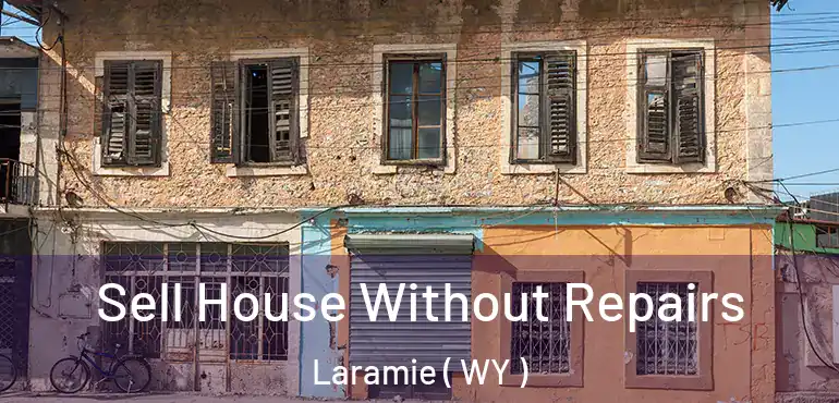 Sell House Without Repairs Laramie ( WY )