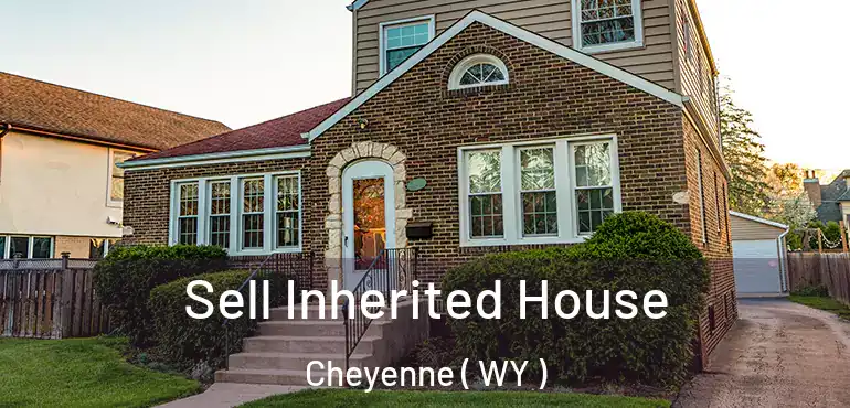  Sell Inherited House Cheyenne ( WY )
