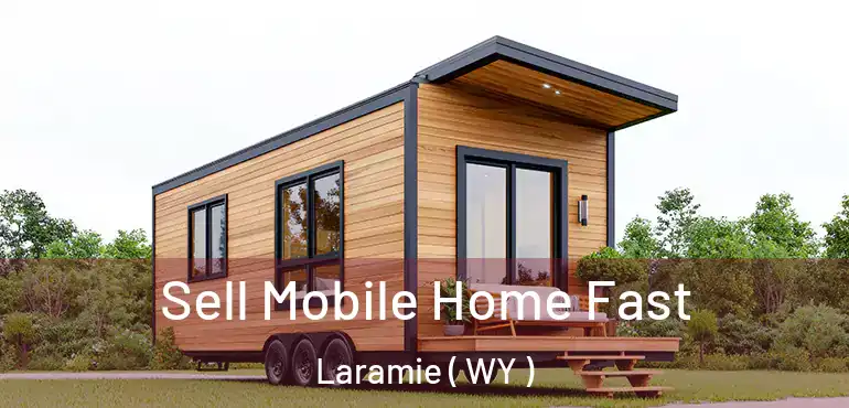  Sell Mobile Home Fast Laramie ( WY )