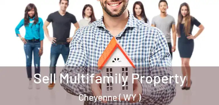 Sell Multifamily Property Cheyenne ( WY )