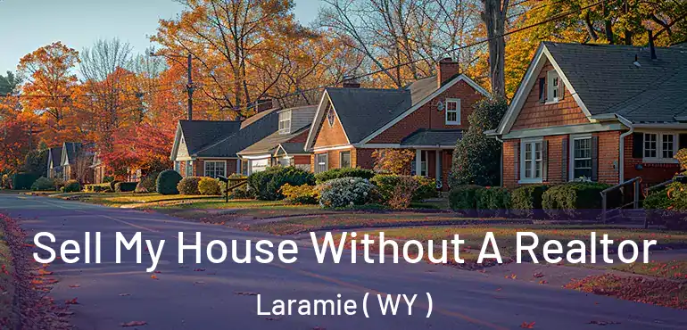 Sell My House Without A Realtor Laramie ( WY )