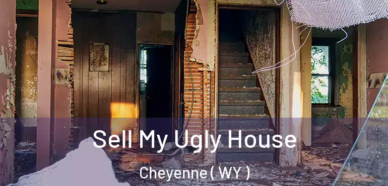  Sell My Ugly House Cheyenne ( WY )
