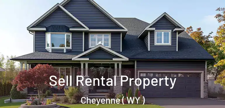  Sell Rental Property Cheyenne ( WY )