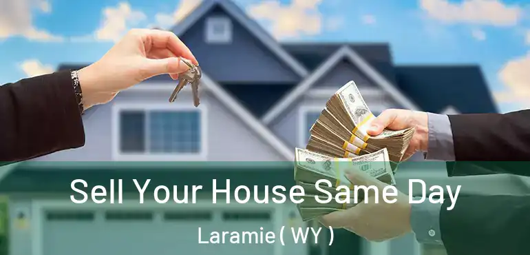  Sell Your House Same Day Laramie ( WY )