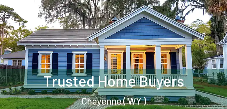  Trusted Home Buyers Cheyenne ( WY )