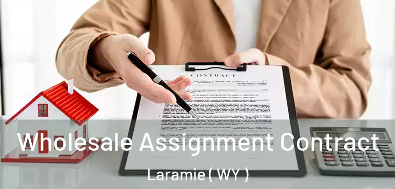  Wholesale Assignment Contract Laramie ( WY )