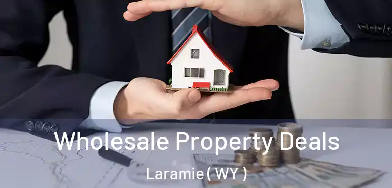  Wholesale Property Deals Laramie ( WY )